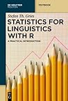 Statistics for Linguistics with R (Mouton Textbook)
