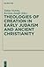 Theologies of Creation in E...