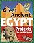 Great Ancient Egypt Projects: You Can Build Yourself
