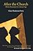After the Church by Claire Henderson Davis After the Church by Claire Henderson Davis