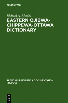 Eastern Ojibwa-Chippewa-Ottawa Dictionary (Trends in Linguistics. Documentation [TiLDOC], 3)