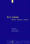 W. G. Sebald: History - Memory - Trauma W. G. Sebald: History - Memory - Trauma