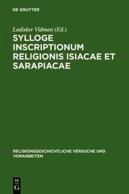 Sylloge inscriptionum religionis Isiacae et Sarapiacae (Religionsgeschichtliche Versuche und Vorarbeiten, 28) (Latin Edition)
