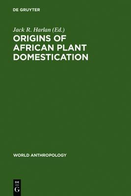 Origins of African Plant Domestication (Kindle Edition)