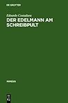 Der Edelmann Am Schreibpult: Zum Selbstverst�ndnis Aristokratischer Literaten Zwischen Renaissance Und Revolution
