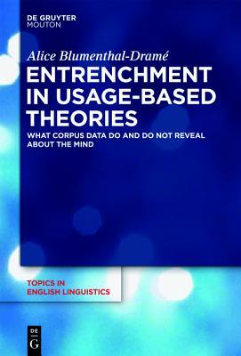 Entrenchment in Usage-Based Theories: What Corpus Data Do and Do Not Reveal about the Mind (Kindle Edition)