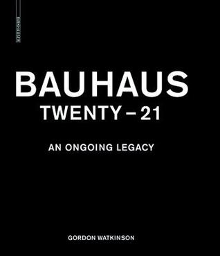 Bauhaus Twenty - 21: An Ongoing Legacy