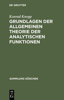 Grundlagen der allgemeinen Theorie der analytischen Funktionen: Aus: Funktionentheorie, 1. (Sammlung Göschen, 668) (German Edition)