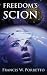 Freedom's Scion by Francis W. Porretto