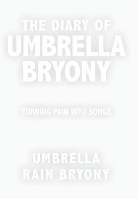 The Diary of Umbrella Bryony: Turning Pain into Songs