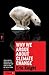 Why We Argue About Climate Change by Eric  Knight