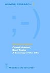 Good Humor, Bad Taste: A Sociology of the Joke (Humor Research 7)