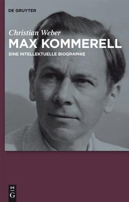 Max Kommerell: Eine intellektuelle Biographie (German Edition)