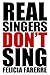 Real Singers Don't Sing