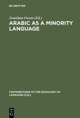 Arabic as a Minority Language (Contributions to the Sociology of Language [CSL], 83)