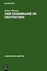 Der Eigenname Im Deutschen: Ein Beitrag Zu Seiner Linguistischen Beschreibung (Linguistische Arbeiten) (German Edition)