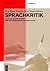 Sprachkritik: Ansätze und Methoden der kritischen Sprachbetrachtung