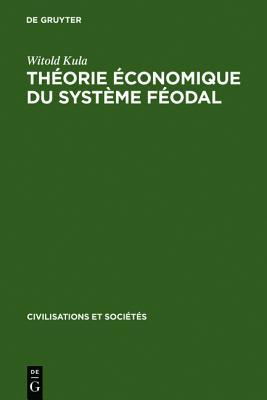Th Orie Conomique Du Syst Me F Odal: Pour Un Mod Le de L' Conomie Polonaise 16e - 18e Si Cles (Civilisations Et Soci T?'s) (French Edition)