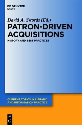 Patron-Driven Acquisitions: History and Best Practices (Current Topics in Library and Information Practice)