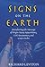 Signs on the Earth: Deciphering the Message of Virgin Mary Apparitions, UFO Encounters, and Crop Circles