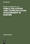 Public Relations and Communication Management in Europe: A Nation-by-Nation Introduction to Public Relations Theory and Practice (Mouton Reader)