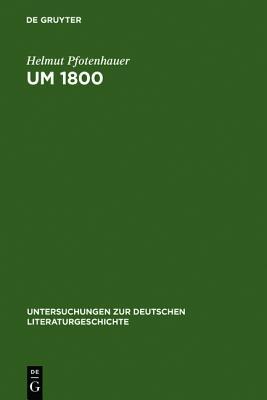 Um 1800: Konfigurationen Der Literatur, Kunstliteratur Und Sthetik (Untersuchungen Zur Deutschen Literaturgeschichte)