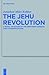 The Jehu Revolution: A Royal Tradition of the Northern Kingdom and Its Ramifications (Beihefte Zur Zeitschrift F R die Alttestamentliche Wissensch)