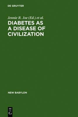 Diabetes as a Disease of Civilization: The Impact of Culture Change on Indigenous Peoples (New Babylon, 50)