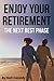 Enjoy Your Retirement: the next best phase (Tips Series)