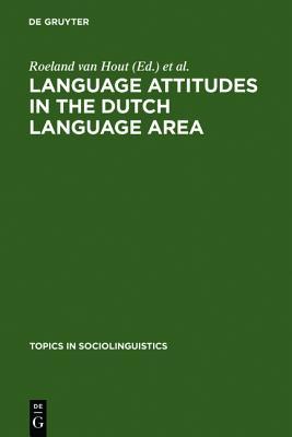 Language Attitudes in the Dutch Language Area (Topics in Sociolinguistics, 5)