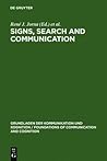 Signs, Search and Communication: Semiotic Aspects of Artificial Intelligence (Grundlagen der Kommunikation und Kognition / Foundations of Communication and Cognition)