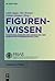 Figurenwissen: Funktionen von Wissen bei der narrativen Figurendarstellung