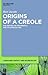 Origins of a Creole: The Hi...