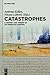 Catastrophes: A History and...