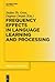 Frequency Effects in Language Learning and Processing (Trends in Linguistics. Studies and Monographs [Tilsm])