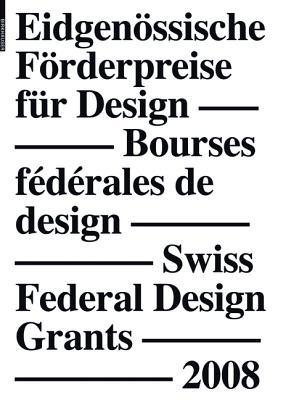 Eidgen Ssische Furderpreise Fur Design 2008, Bourses F D Rales de Design 2008, Swiss Federal Design Grants 2008: [Aho-Zim]