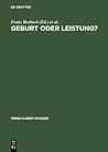 Geburt Oder Leistung? / Birth or Talent?: Elitenbildung Im Deutsch-Britischen Vergleich / The Formation of Elites in a British-German Comparison