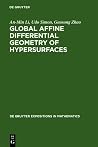 Global Affine Differential Geometry of Hypersurfaces (Degruyter Expositions in Mathematics) Global Affine Differential Geometry of Hypersurfaces (Degruyter Expositions in Mathematics)