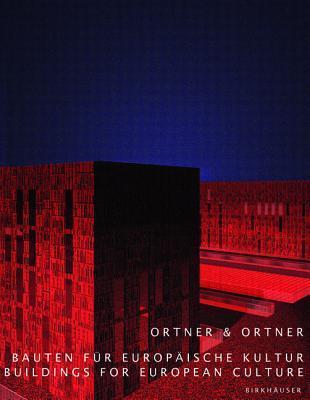 Ortner & Ortner: Bauten Fur Europaische Kultur / Buildings for European Culture