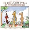The Three Little Horses and the Big Bully Donkey by Liana-Melissa Allen