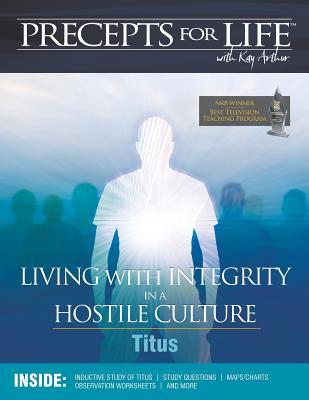 Precepts for Life Study Companion: Living with Integrity in a Hostile Culture