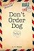Don't Order Dog by C.T. Wente