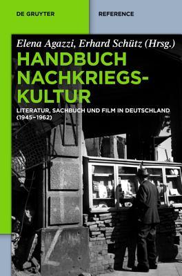 Handbuch Nachkriegskultur: Literatur, Sachbuch und Film in Deutschland (1945–1962) (De Gruyter Handbook) (German Edition)
