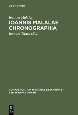Ioannis Malalae Chronographia (Corpus Fontium Historiae Byzantinae, Series Berolinensis)