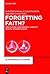 Forgetting Faith?: Negotiating Confessional Conflict in Early Modern Europe