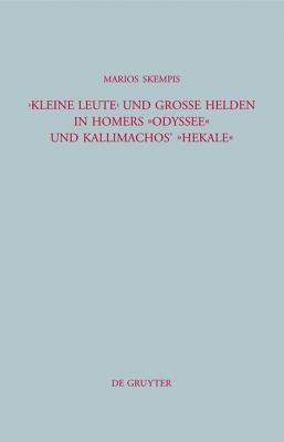 "Kleine Leute" und große Helden in Homers Odyssee und Kallimachos' Hekale (Beiträge zur Altertumskunde, 274) (German Edition)