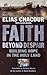 Faith Beyond Despair by Elias Chacour