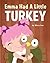 Emma Had A Little Turkey