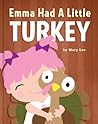 Emma Had A Little Turkey
