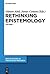 Rethinking Epistemology: Volume 1 (Berlin Studies in Knowledge Research, 1)